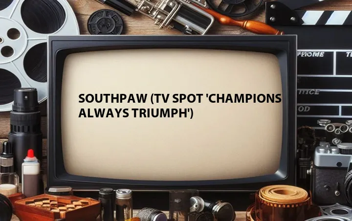 Southpaw (TV Spot 'Champions Always Triumph')
