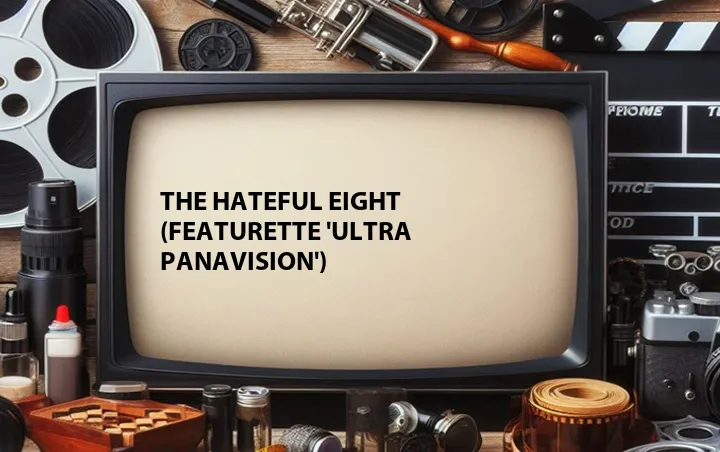 The Hateful Eight (Featurette 'Ultra Panavision')