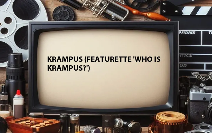 Krampus (Featurette 'Who Is Krampus?')