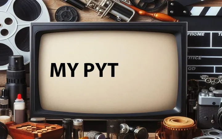 My PYT