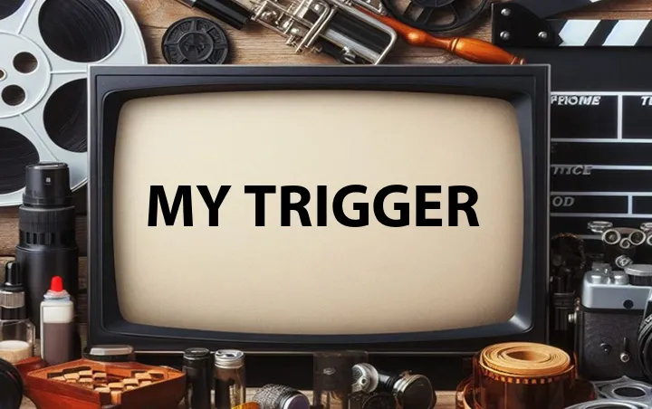 My Trigger