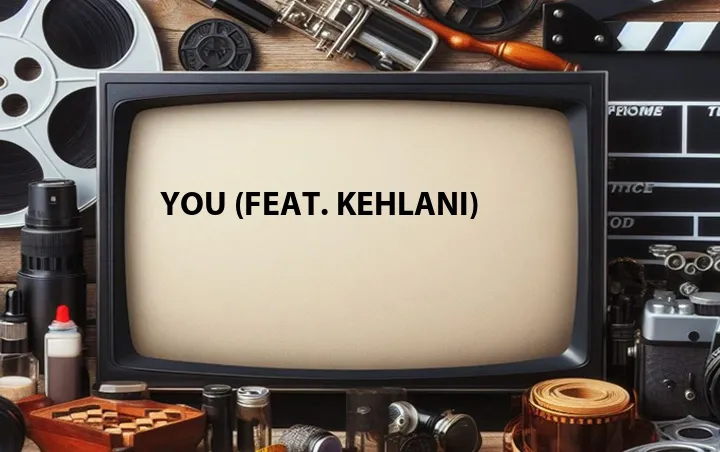 You (Feat. Kehlani)