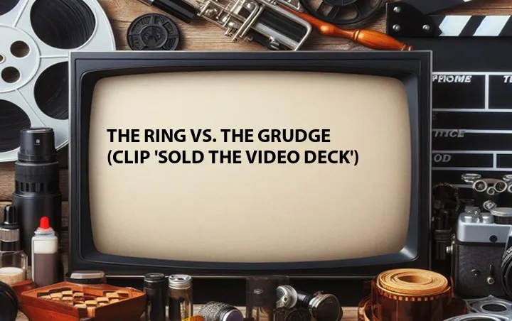 The Ring vs. the Grudge (Clip 'Sold the Video Deck')
