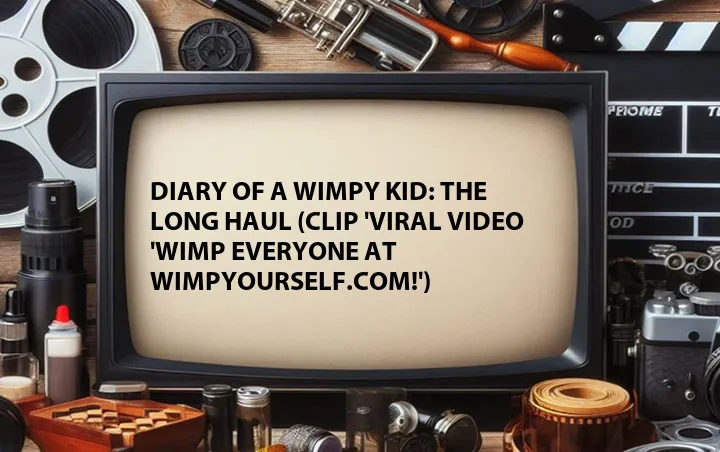Diary of a Wimpy Kid: The Long Haul (Clip 'Viral Video 'Wimp Everyone at WimpYourself.com!')