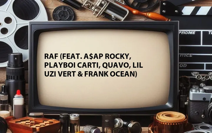 RAF (Feat. A$AP Rocky, Playboi Carti, Quavo, Lil Uzi Vert & Frank Ocean)