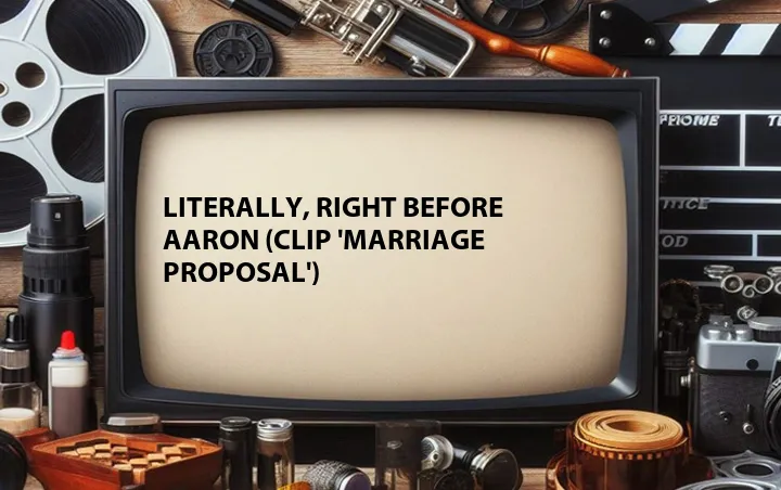 Literally, Right Before Aaron (Clip 'Marriage Proposal')
