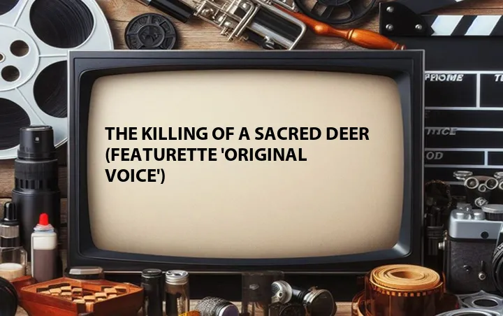The Killing of a Sacred Deer (Featurette 'Original Voice')