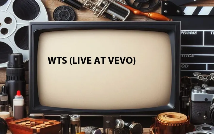 WTS (Live at Vevo)