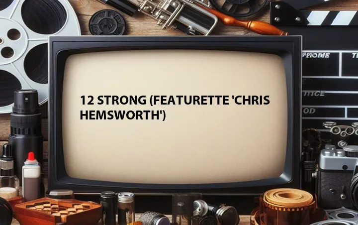 12 Strong (Featurette 'Chris Hemsworth')