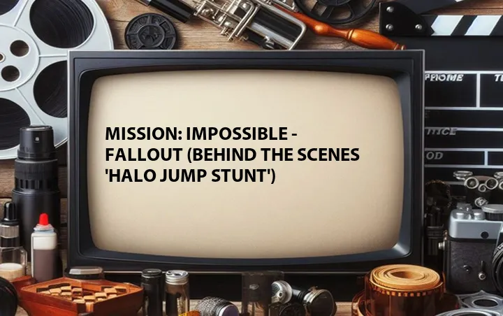 Mission: Impossible - Fallout (Behind the Scenes 'HALO Jump Stunt')
