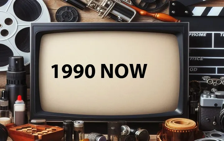 1990 Now
