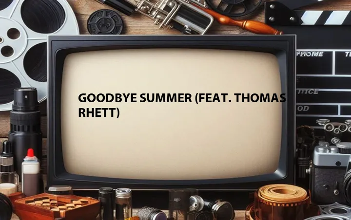 Goodbye Summer (Feat. Thomas Rhett)