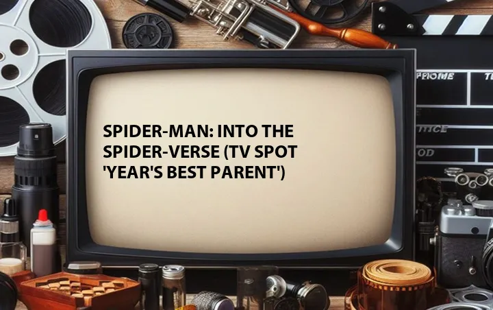 Spider-Man: Into the Spider-Verse (TV Spot 'Year's Best Parent')