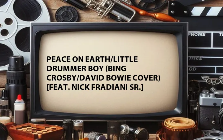 Peace on Earth/Little Drummer Boy (Bing Crosby/David Bowie Cover) [Feat. Nick Fradiani Sr.]