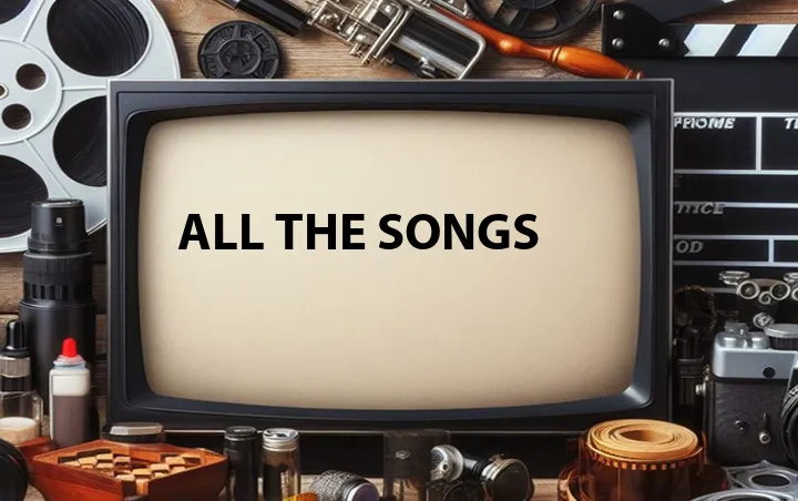 All the Songs