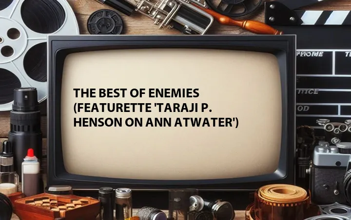 The Best of Enemies (Featurette 'Taraji P. Henson on Ann Atwater')
