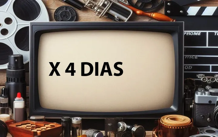 X 4 Dias