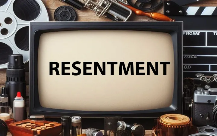 Resentment