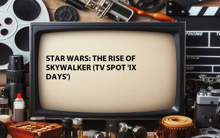 Star Wars: The Rise of Skywalker (TV Spot 'IX Days')