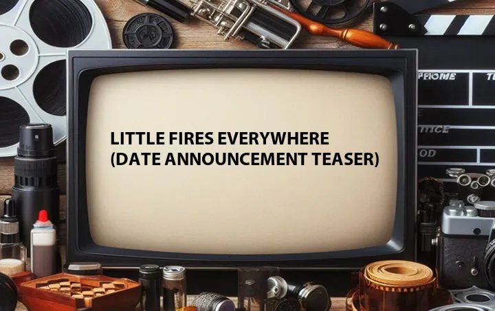 Little Fires Everywhere (Date Announcement Teaser)