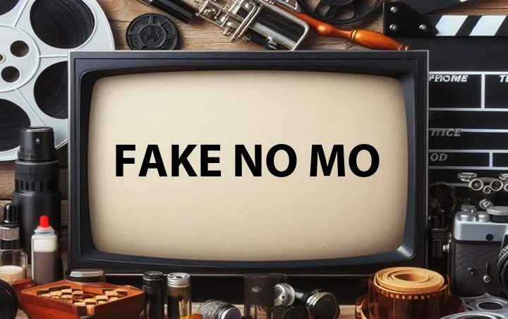 Fake No Mo