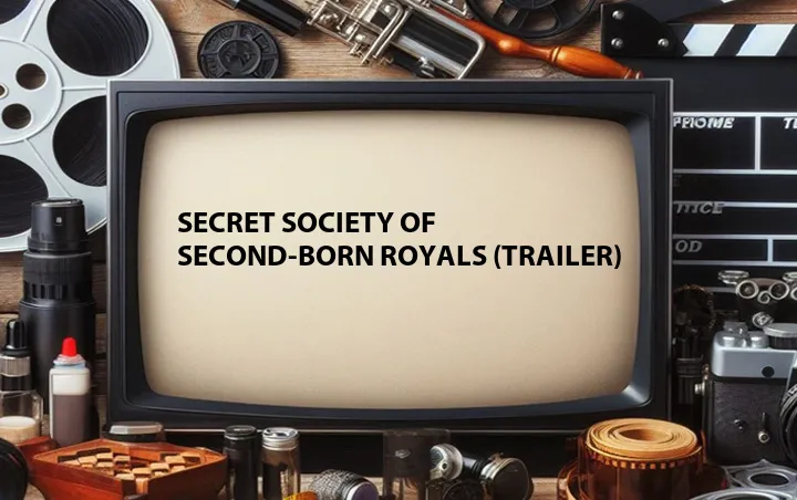 Secret Society of Second-Born Royals (Trailer)