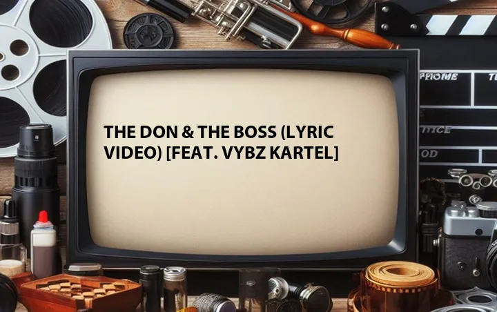 The Don & The Boss (Lyric Video) [Feat. Vybz Kartel]
