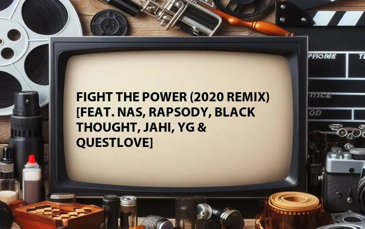 Fight the Power (2020 Remix) [Feat. Nas, Rapsody, Black Thought, Jahi, YG & QuestLove]