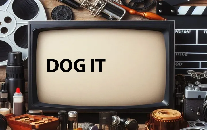Dog It