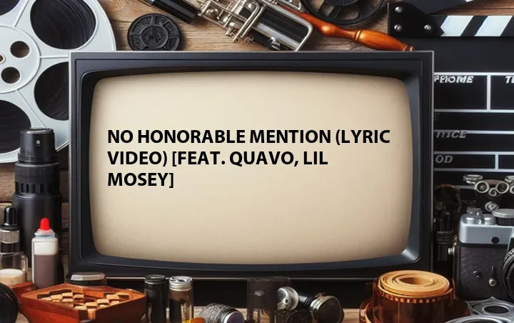 No Honorable Mention (Lyric Video) [Feat. Quavo, Lil Mosey]