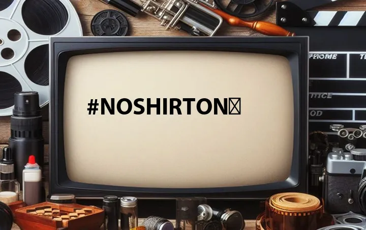 #noshirton​