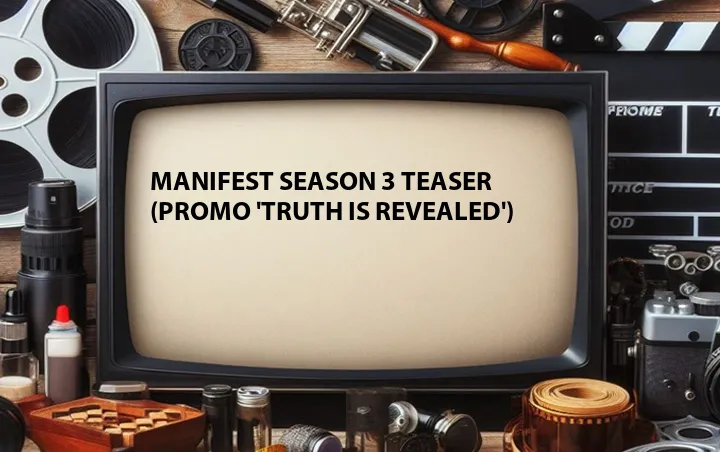 Manifest Season 3 Teaser (Promo 'Truth Is Revealed')