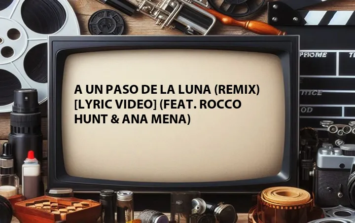 A Un Paso De La Luna (Remix) [Lyric Video] (Feat. Rocco Hunt & Ana Mena)