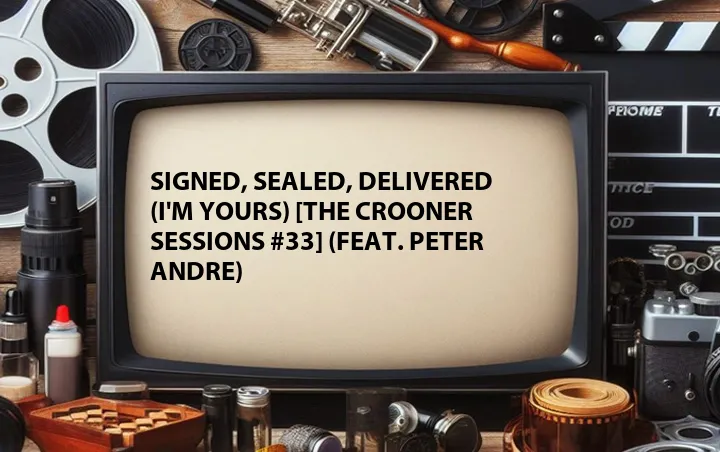 Signed, Sealed, Delivered (I'm Yours) [The Crooner Sessions #33] (Feat. Peter Andre)