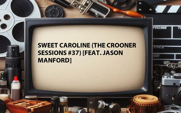Sweet Caroline (The Crooner Sessions #37) [Feat. Jason Manford]