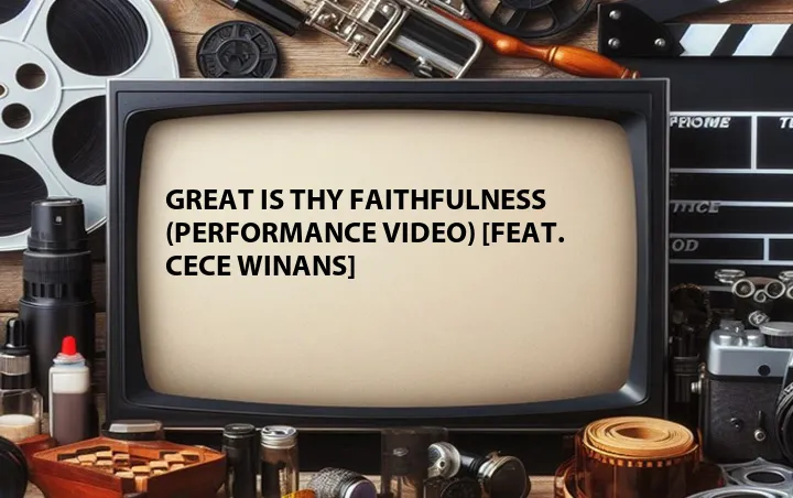Great Is Thy Faithfulness (Performance Video) [Feat. CeCe Winans]