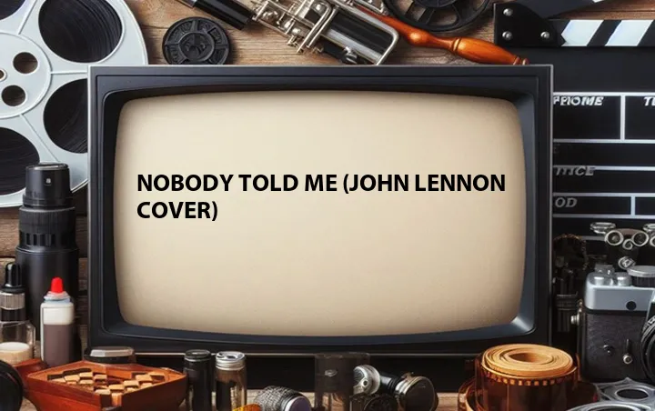 Nobody Told Me (John Lennon Cover)