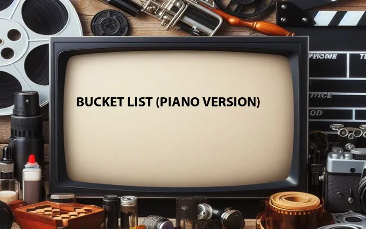 Bucket List (Piano Version)