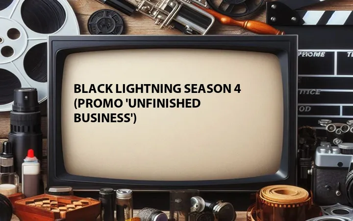 Black Lightning Season 4 (Promo 'Unfinished Business')