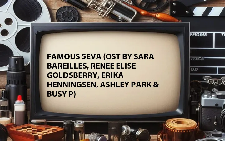 Famous 5eva (OST by Sara Bareilles, Renee Elise Goldsberry, Erika Henningsen, Ashley Park & Busy P)