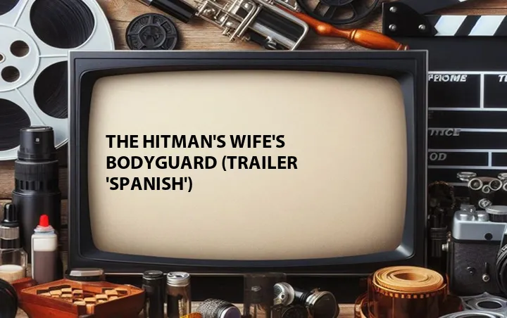 The Hitman's Wife's Bodyguard (Trailer 'Spanish')