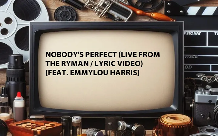 Nobody's Perfect (Live from the Ryman / Lyric Video) [Feat. Emmylou Harris]