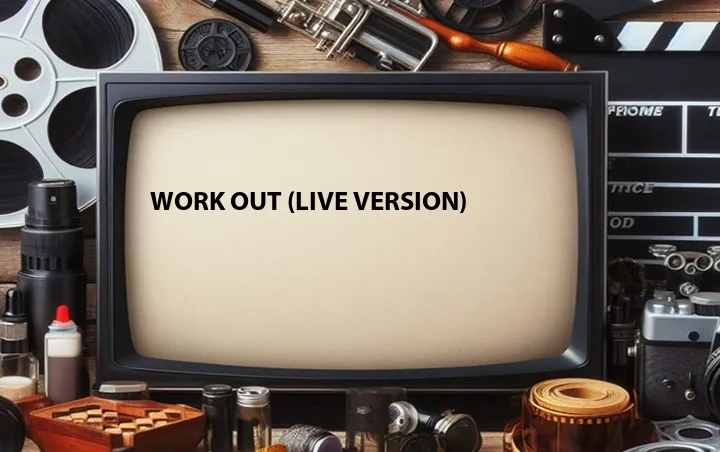 Work Out (Live Version)