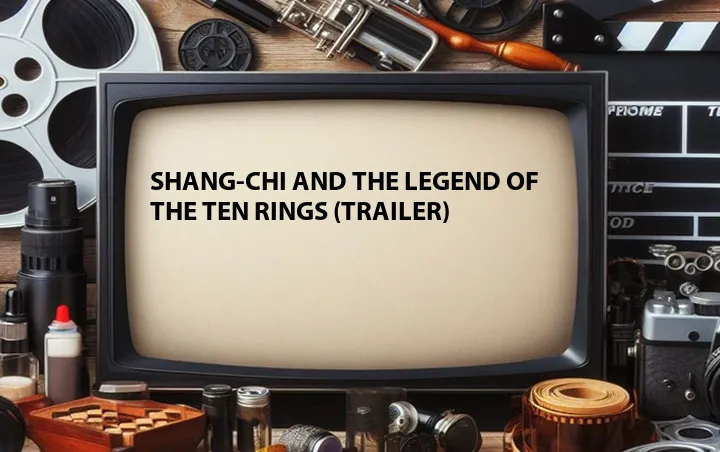 Shang-Chi and the Legend of the Ten Rings (Trailer)