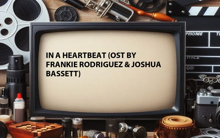 In a Heartbeat (OST by Frankie Rodriguez & Joshua Bassett)