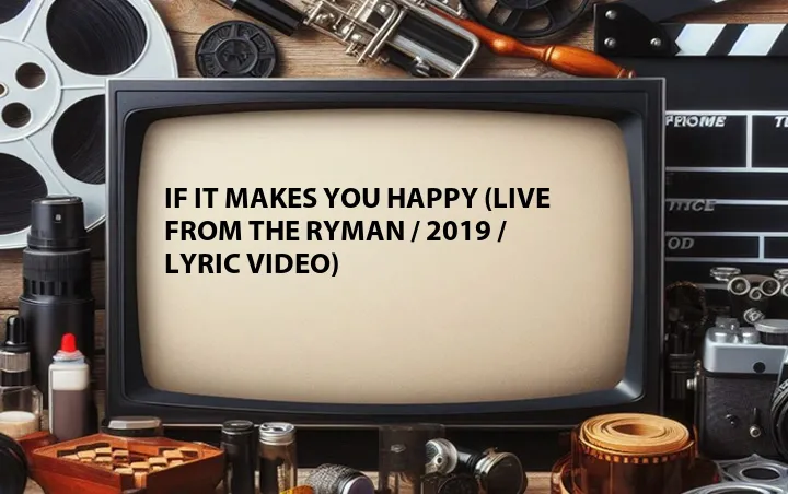 If It Makes You Happy (Live from the Ryman / 2019 / Lyric Video)