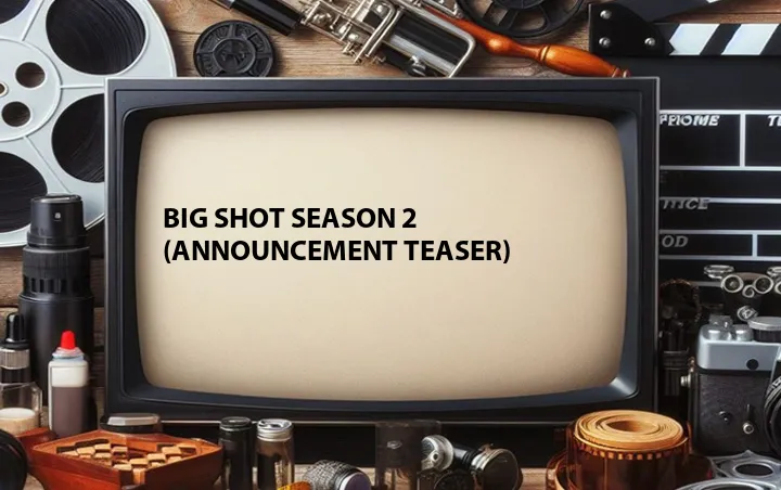Big Shot Season 2 (Announcement Teaser)