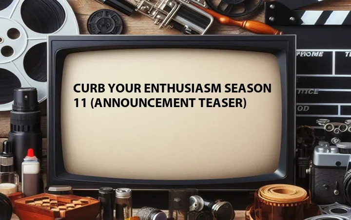 Curb Your Enthusiasm Season 11 (Announcement Teaser)