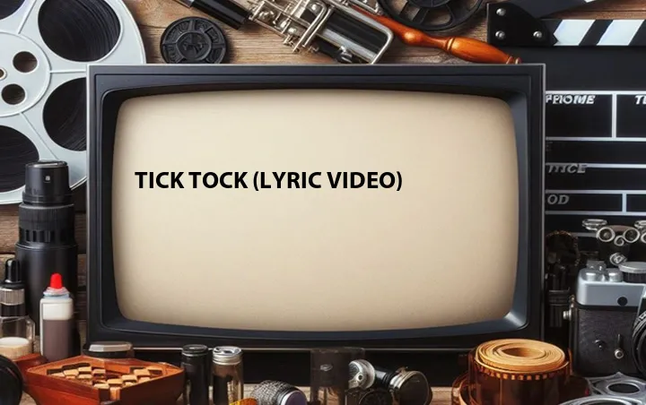 Tick Tock (Lyric Video)