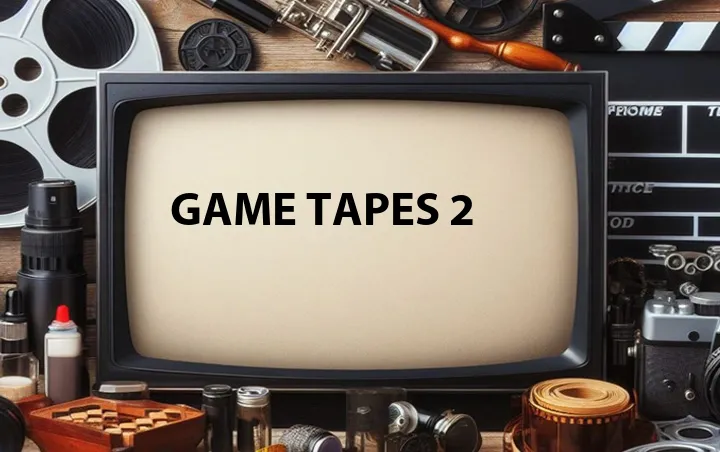 Game Tapes 2
